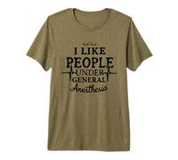 I Like People Under General Anesthesia Premium T-Shirt