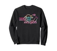 I Like People Under General Anesthesia Sweatshirt