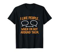 I Like People... When I’m Not Around Them Introvert Humor T-Shirt