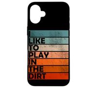I Like Play in the Dirt | Gardening | Farmer | Plant Lover Case for iPhone 16 Plus