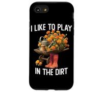 I Like Play in the Dirt | Gardening | Farmer | Plant Lover Case for iPhone SE (2020) / 7 / 8