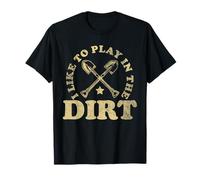 I Like Play in the Dirt | Gardening | Farmer | Plant Lover T-Shirt