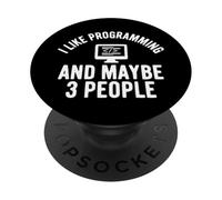 I Like Programming And Maybe 3 People PopSockets Adhesive PopGrip