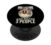 I Like Pufferfish And Maybe 3 People Funny Pufferfishes PopSockets Adhesive PopGrip