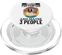 I Like Pufferfish And Maybe 3 People Funny Pufferfishes PopSockets PopGrip for MagSafe