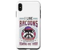 I Like Raccoons Because Humans Are Trash Raccoon Case for iPhone XS Max