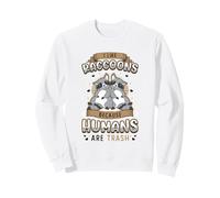 I Like Raccoons Because Humans Are Trash Raccoon Sweatshirt
