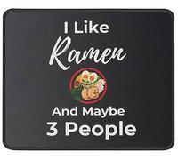 I Like Ramen and Maybe 3 People Mouse Pad Japanese Noodles Anime Lover - Funny Ramen Noodles Lover Gifts - Kawaii Mouse Mat 11.8" x 9.8" for Gaming/Working