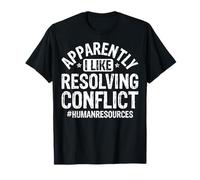 I Like Resolving Conflict - Funny Human Resources HR Gifts T-Shirt