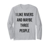 I Like Rivers and Maybe Three People Long Sleeve T-Shirt
