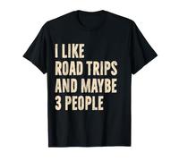 I Like Road Trips and Maybe 3 People Funny Road Trip Lover T-Shirt