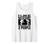 I Like Roller Derby and Maybe 3 People Roller Derby Tank Top