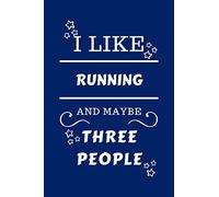 I Like Running And Maybe Three People: Perfect Running Gag Gift | Blank Lined Notebook Journal | 100 Pages 6 x 9 Format | Office Humour and Banter | ... Hen Stag Do | Anniversary | Christmas | Xmas