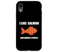 I Like Salmon And Maybe 3 People For Salmon Fish Lovers Case for iPhone XR