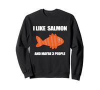 I Like Salmon And Maybe 3 People For Salmon Fish Lovers Sweatshirt