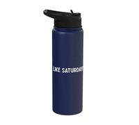 I Like Saturdays Minimalist Funny Quote Stainless Steel Insulated Water Bottle