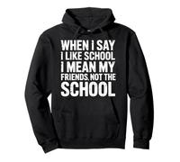 I Like School Means Friends Not the School - Pullover Hoodie