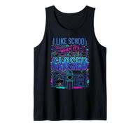 I Like School When It's Closed Student Jokes Education Tank Top