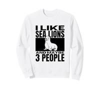 I Like Sea Lions And Maybe 3 People Funny Sea Lion Sweatshirt
