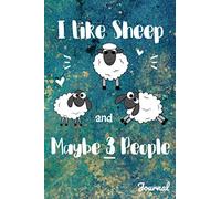 I Like Sheep And Maybe 3 People Journal: 110 Blank Lined Pages - 6" x 9" Notebook With Funny Sheep Design On Beautiful Cover (Sheep Notebook)