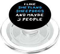 I Like Shetland Sheepdogs And Maybe 3 People Shelties PopSockets PopGrip for MagSafe