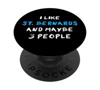I Like St. Bernards And Maybe 3 People St. Bernard PopSockets Adhesive PopGrip