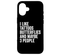 I Like Tattoos Butterflies And Maybe 3 People Butterfly Case for iPhone 16