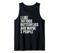 I Like Tattoos Butterflies and Maybe 3 People Butterfly Tank Top