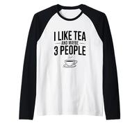 I Like Tea and Maybe 3 People Funny Quote Raglan Baseball Tee