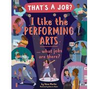 I Like the Performing Arts ... What Jobs Are There? (That's a Job?)