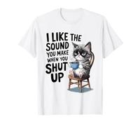 I Like The Sound You Make When You Shut Up Funny Cat Coffee T-Shirt
