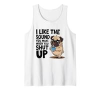 I Like The Sound You Make When You Shut Up Funny Pug Coffee Tank Top