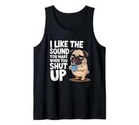 I Like The Sound You Make When You Shut Up Funny Pug Coffee Tank Top