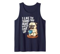 I Like The Sound You Make When You Shut Up Funny Pug Coffee Tank Top