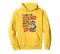 I Like The Sound You Make When You Shut Up Sarcastic Raccoon Pullover Hoodie