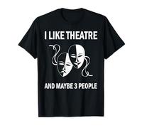 I Like Theatre Tshirt Acting Theater Musical Actor Gift T-Shirt