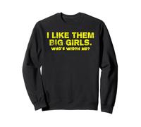 I Like Them Big Girls- Who's Width Me? Awful funny sayings Sweatshirt