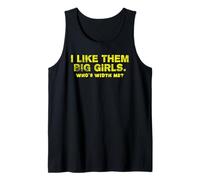 I Like Them Big Girls- Who's Width Me? Awful Funny Sayings Tank Top