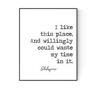 I Like This Place, And Willingly Could Waste My Time In It | William Shakespeare | As You Like It | Art Print (8x10)
