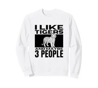 I Like Tigers And Maybe 3 People Funny Tiger Sweatshirt