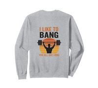 I Like To Bang You All Day Long Weightlifting Sweatshirt