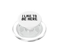 I Like To Be Here White Lie Party Funny Sarcastic Hilarious PopSockets PopGrip for MagSafe