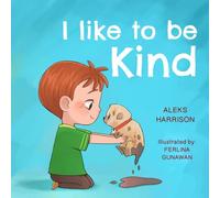 I Like To Be Kind: Children's Book About Kindness for Preschool (Emotions & Feelings book for preschool)