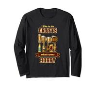 I Like To Do Crafts What's Your Hobby Liquor Cheers Beer Top Long Sleeve T-Shirt