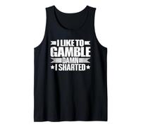 I Like to Gamble - Damn - I Sharted Tank Top