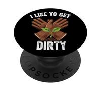 I like to get dirty funny gardening plant gardener PopSockets Adhesive PopGrip