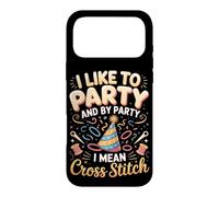 I Like To Party And By Party I Mean Cross Stitch Case for iPhone 17 Pro Max