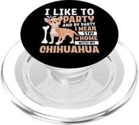 I Like To Party And By Party I Mean Stay Home With My Chihua PopSockets PopGrip for MagSafe
