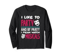 I Like To Party I Mean Watch Musicals Lover Long Sleeve T-Shirt