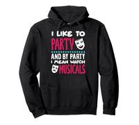 I Like To Party I Mean Watch Musicals Lover Pullover Hoodie